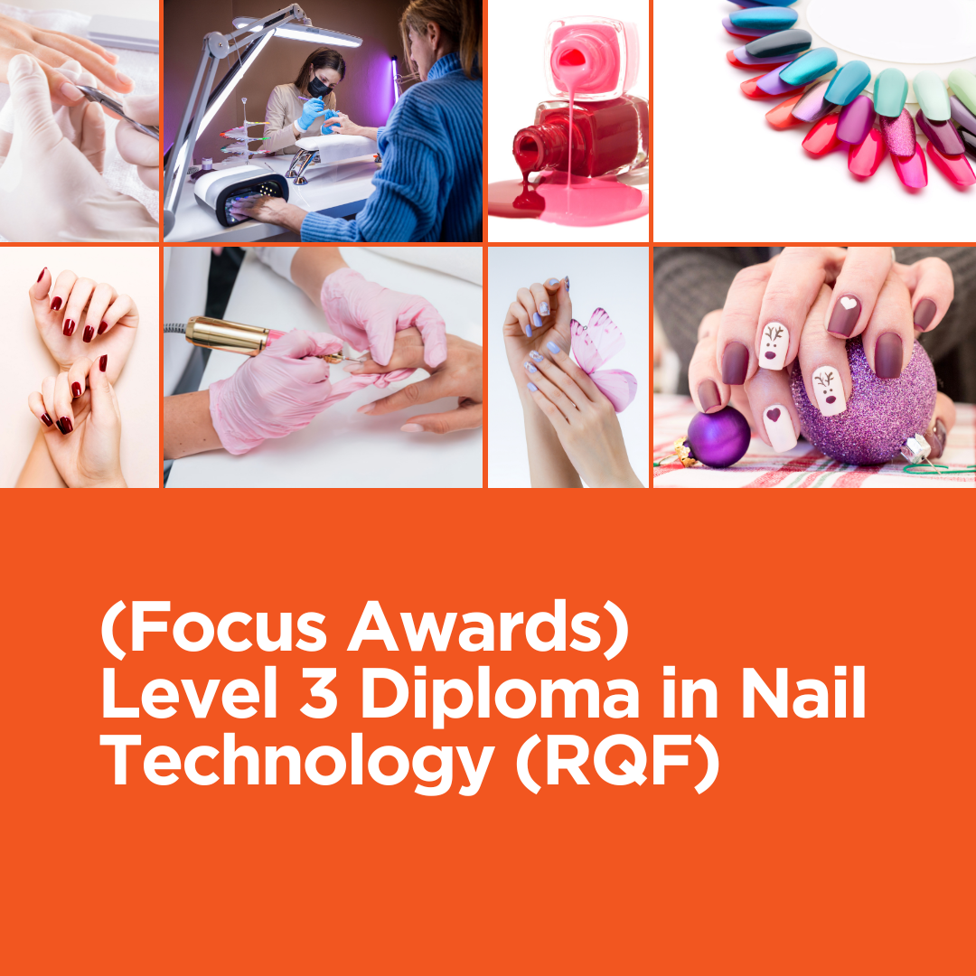 Focus Awards Focus Awards Level 3 Diploma in Nail Technology (RQF) Focus Awards Focus Awards Level 3 Diploma in Nail Technology (RQF)