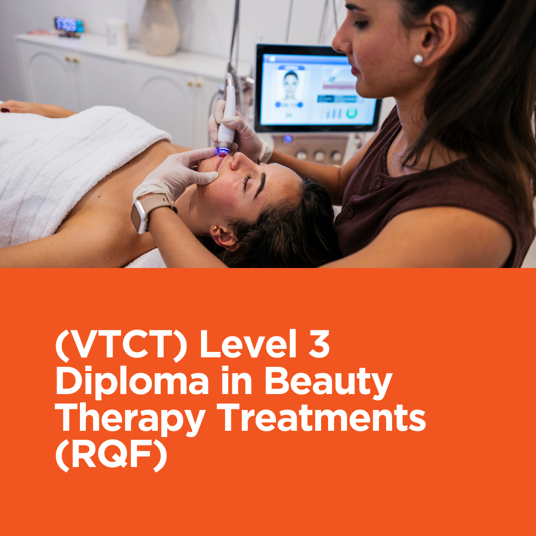 (VTCT) Level 3 Diploma in Beauty Therapy Treatments (RQF)