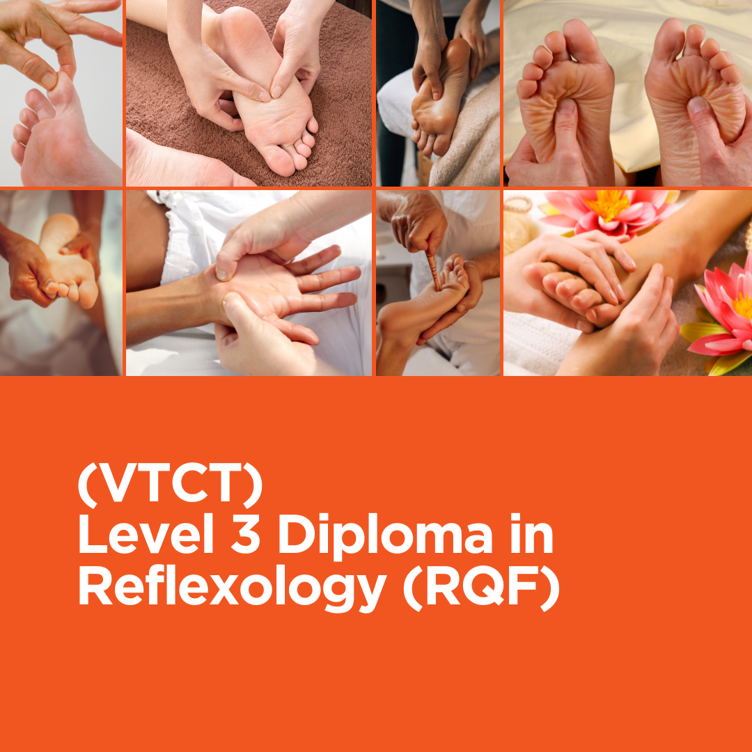 (VTCT) Level 3 Diploma in Reflexology (RQF) (VTCT) Level 3 Diploma in Reflexology (RQF)